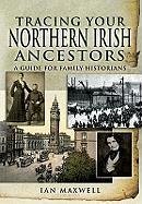 Tracing Your Northern Irish Ancestors - Maxwell, Ian