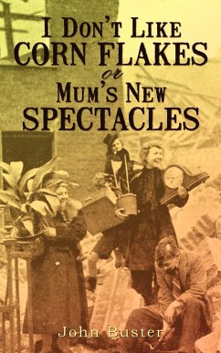 I Don't Like Corn Flakes, or Mum's New Spectacles - John Buster, Buster