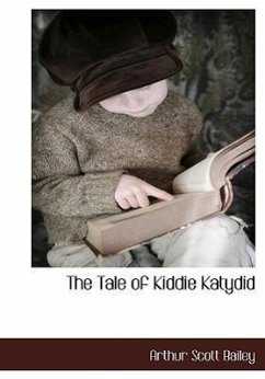 The Tale of Kiddie Katydid - Bailey, Arthur Scott