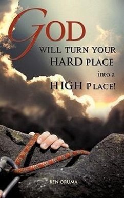 God Will Turn Your Hard Place Into a High Place! - Oruma, Ben