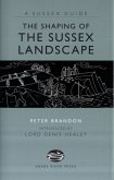 Shaping of the Sussex Landscape Shaping of the Sussex Landscape