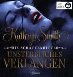 Unsterbliches Verlangen / Die Schattenritter Bd.1 (1 MP3-CDs) - Smith, Kathryn