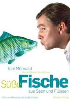 Süße Fische aus Seen und Flüssen - Mörwald, Toni;Hacker, Herbert