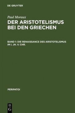 Die Renaissance des Aristotelismus im I. Jh. v. Chr. - Moraux, Paul
