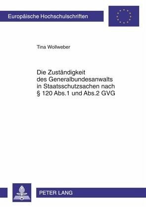 Die Zuständigkeit des Generalbundesanwalts in Staatsschutzsachen nach § 120 Abs.1 und Abs.2 GVG