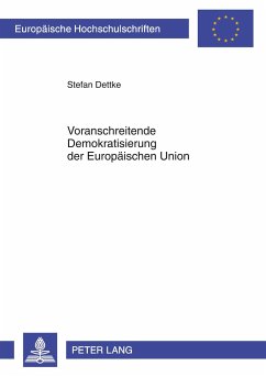 Voranschreitende Demokratisierung der Europäischen Union - Dettke, Stefan