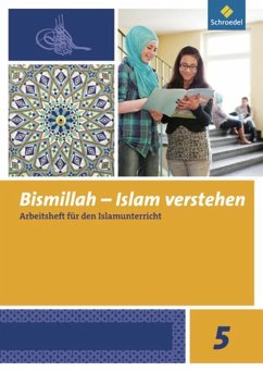 Bismillah 5. Arbeitsheft. Islam verstehen - Alphan, Sami;Gül, Mahmut;Tütüneken, Mustafa