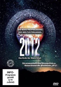 2012 - Der Untergang der Menschheit 2012 - Der Untergang der Menschheit