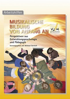 Musikalische Bildung von Anfang an Perspektiven aus Entwicklungspsychologie und Pädagogik