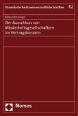 Der Ausschluss von Minderheitsgesellschaftern im Vertragskonzern Der Ausschluss von Minderheitsgesellschaftern im Vertragskonzern
