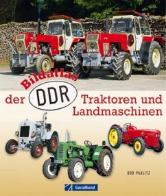 Bildatlas der DDR - Traktoren und Landmaschinen - Paulitz, Udo