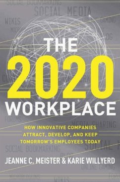 The 2020 Workplace - Meister, Jeanne C.; Willyerd, Karie