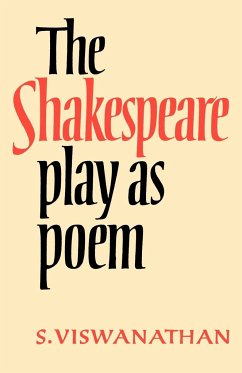 The Shakespeare Play as Poem - Viswanathan, S.; S, Viswanathan