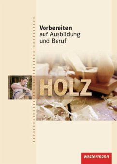 Vorbereiten auf Ausbildung und Beruf. Schülerbuch. Holz - Brunk, Axel; Schade, Wolfgang