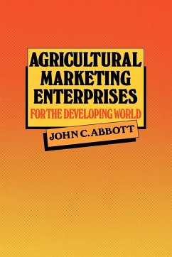 Agricultural Marketing Enterprises for the Developing World - Abbott, John Cave; Abbott, John C.