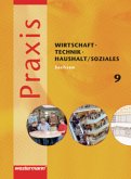 Praxis - WTH 9. Schülerband. Wirtschaft / Technik / Haushalt und Soziales für die Oberschulen. Sachsen Praxis - WTH 9. Schülerband. Wirtschaft / Technik / Haushalt und Soziales für die Oberschulen. Sachsen