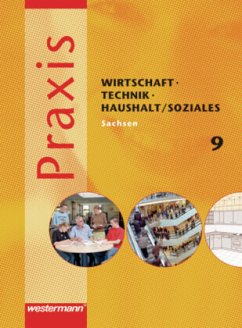 Praxis - WTH / Soziales: Wirtschaft / Technik / Haushalt und Soziales für die Oberschulen in Sachsen- Ausgabe 2008 / Praxis, Wirtschaft-Technik-Haushalt / Soziales, Ausgabe 2008