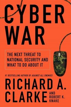Cyber War - Clarke, Richard A.; Knake, Robert K.