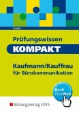 Prüfungswissen kompakt - Kaufmann/Kauffrau für Bürokommunikation