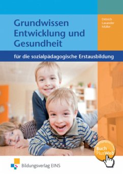 Grundwissen Entwicklung und Gesundheit für die sozialpädagogische Erstausbildung - Dittrich, Sonja;Laxander, Klaus;Müller, Frank M.