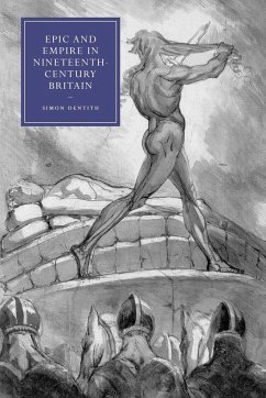 Epic and Empire in Nineteenth-Century Britain - Dentith, Simon