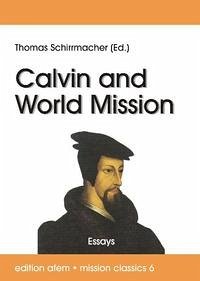 Calvin and World Mission - Schirrmacher, Thomas