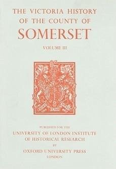 A History of the County of Somerset, Volume III - Dunning, R.W. (ed.)