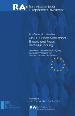Die SE für den Mittelstand - Theorie und Praxis der SE-Gründung - Becker, Arnd;Oelmüller, Mark