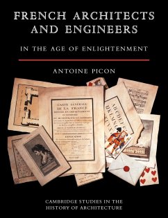 French Architects and Engineers in the Age of Enlightenment - Picon, Antoine; Antoine, Picon