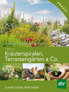 Kräuterspiralen, Terrassengärten & Co. - Holzer, Claudia;Holzer, Josef A.;Kalkhof, Jens