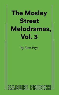 The Mosley Street Melodramas (Volume III) - Frye, Tom