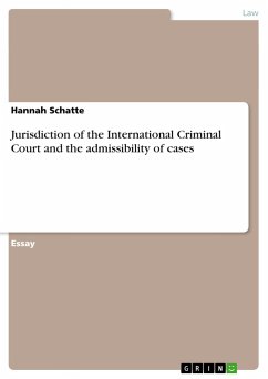 Jurisdiction of the International Criminal Court and the admissibility of cases - Schatte, Hannah
