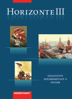 Horizonte - Geschichte für die Oberstufe in Hessen / Horizonte: Geschichte für die Sekundarstufe II in Hessen Bd.3