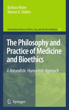 The Philosophy and Practice of Medicine and Bioethics - Maier, Barbara;Shibles, Warren A.