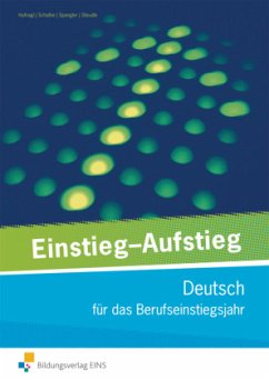 Einstieg - Aufstieg: Deutsch für das Berufseinstiegsjahr