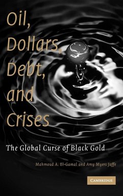 Oil, Dollars, Debt, and Crises - El-Gamal, Mahmoud A.; Myers Jaffe, Amy