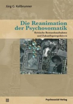 Die Reanimation der Psychosomatik - Kollbrunner, Jürg G.