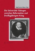 Die Universität Tübingen zwischen Reformation und Dreißigjährigem Krieg