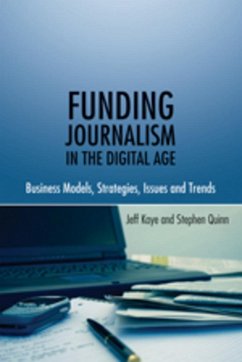 Funding Journalism in the Digital Age - Quinn, Stephen;Kaye, Jeff