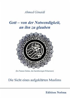 Cover Gott - von der Notwendigkeit, an ihn zu glauben. Die Sicht eines aufgeklärten Muslims.