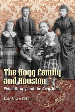 The Hogg Family and Houston - Kirkland, Kate Sayen