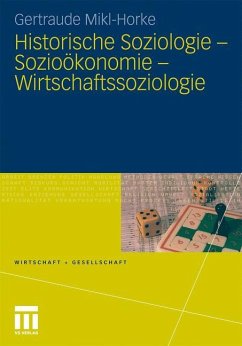 Historische Soziologie - Sozioökonomie - Wirtschaftssoziologie - Mikl-Horke, Gertraude