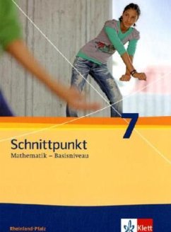 Schnittpunkt Mathematik. Neubearbeitung. Schülerbuch Basisniveau 7. Schuljahr. Ausgabe für Rheinland-Pfalz