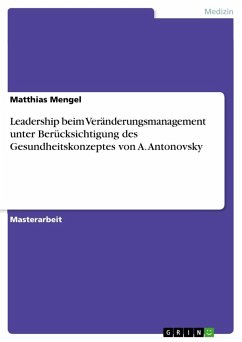 Leadership beim Veränderungsmanagement unter Berücksichtigung des Gesundheitskonzeptes von A. Antonovsky - Mengel, Matthias