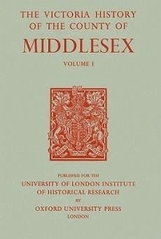 A History of the County of Middlesex - King, H P F; Donnell, K G T Mc