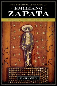 The Posthumous Career of Emiliano Zapata - Brunk, Samuel
