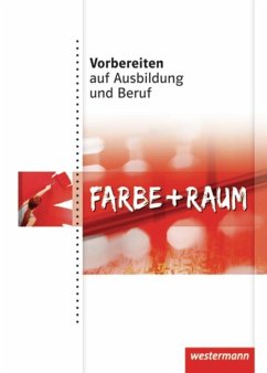 Vorbereiten auf Ausbildung und Beruf. Schülerbuch. Farbe und Raum - Grünig, Cornelia; Hensel, Michael W.; Wallocha, Jürgen