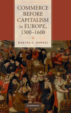 Commerce before Capitalism in Europe, 1300-1600 - Howell, Martha C.