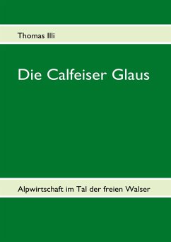 Die Calfeiser Glaus - Illi, Thomas Die Calfeiser Glaus - Illi, Thomas
