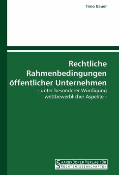 Rechtliche Rahmenbedingungen öffentlicher Unternehmen - Bauer, Timo